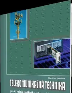 Učebnice pre SŠ - ostatné Telekomunikčná technika pre 4. roč. SPŠ - elektrotechnika - Stanislav Servátka