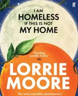 Svetová beletria I Am Homeless If This Is Not My Home - Lorrie Moore