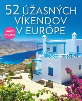 Európa 52 úžasných víkendov v Európe - Elena Luraghiová,Cinzia Rando
