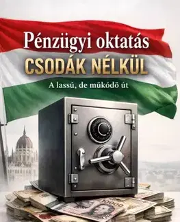 Financie, finančný trh, investovanie Pénzügyi oktatás csodák nélkül - Max Editorial