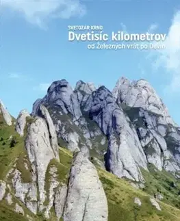 Turistika, skaly Dvetisíc kilometrov od Železných vrát po Devín - Svetozár Krno