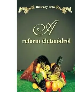 Beletria - ostatné A reform életmódról - Béla Bicsérdy