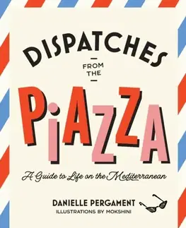 Cestopisy Dispatches from the Piazza - Danielle Pergament