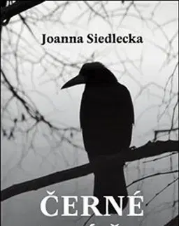Fejtóny, rozhovory, reportáže Černé ptáče - Joanna Siedlecka,Marcela Bramborová