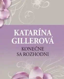 Romantická beletria Konečne sa rozhodni, 2. vydanie - Katarína Gillerová