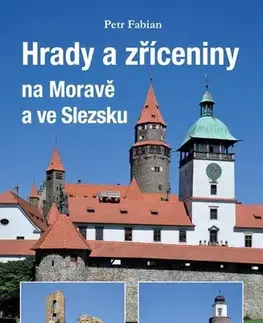 Historické pamiatky, hrady a zámky Hrady a zříceniny na Moravě a ve Slezsku - Petr Fabian