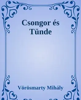 Svetová beletria Csongor és Tünde - Mihály Vörösmarty