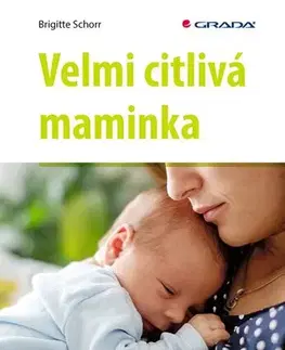 Psychológia, etika Velmi citlivá maminka - Brigitte Schorr