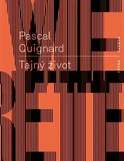 Svetová beletria Tajný život - Pascal Quignard,Denis Molčanov