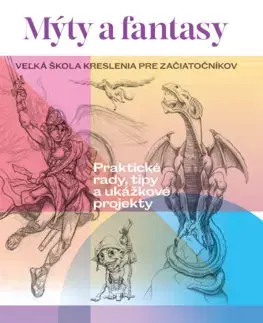 Kreslenie, maľovanie Mýty a fantasy - Kolektív autorov