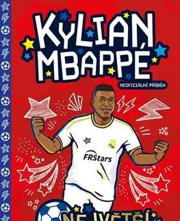 Pre chlapcov Kylian Mbappé - Největší fotbalové hvězdy - Harry Meredith,Sophie Jones,Zdenek Kubik