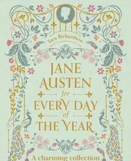 Citáty, výroky, aforizmy, príslovia, porekadlá Jane Austen for Every Day of the Year - Tara Richardson