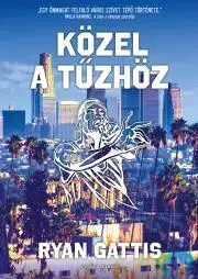 Detektívky, trilery, horory Közel a tűzhöz - Ryan Gattis