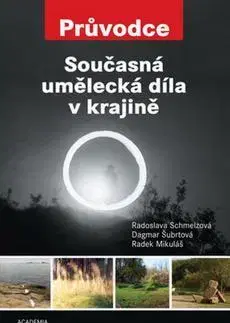 Umenie - ostatné Současná umělecká díla v krajině - Dagmar Šubrtová,Radoslava Schmelzová,Radek Mikuláš