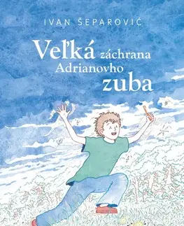 Pre deti a mládež - ostatné Veľká záchrana Adrianovho zuba - Ivan Šeparović,Ina Martinová