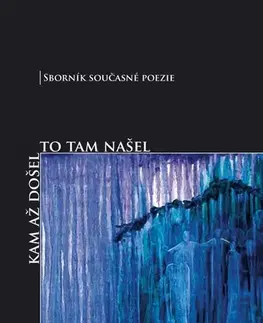 Poézia Kam až došel to tam našel