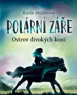 Pre dievčatá Polární záře - Ostrov divokých koní - Karin Müllerová