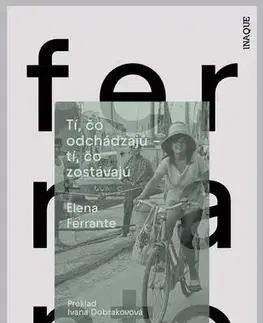 Romantická beletria Tí, čo odchádzajú – tí, čo zostávajú - Elena Ferrante
