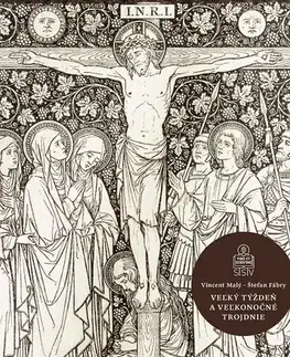 Kresťanstvo Veľký týždeň a Veľkonočné trojdnie - Vincent Malý,Štefan Fábry