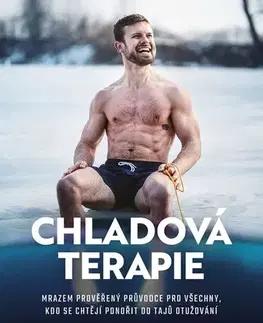Zdravie, životný štýl - ostatné Chladová terapie: kompletní průvodce otužováním, 3. vydání - Libor Mattuš