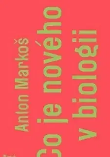 Biológia, fauna a flóra Co je nového v biologii - Anton Markoš