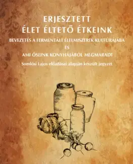 Kuchárky - ostatné Erjesztett Élet Éltető Étkeink