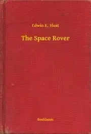Svetová beletria The Space Rover - Sloat Edwin K.