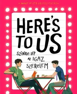 Romantická beletria Here's to us - Színre lép az igaz szerelem - Adam Silvera,Becky Albertalli