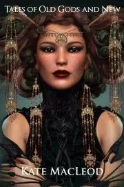 Sci-fi a fantasy Tales of Old Gods and New - MacLeod Kate