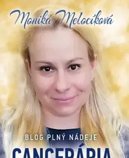 Skutočné príbehy Cancerária - Blog plný nádeje - Monika Melocíková