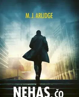 Detektívky, trilery, horory Nehas, čo ťa nepáli - M. J. Arlidge,Jana Seichertová