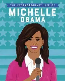 V cudzom jazyku The Extraordinary Life of Michelle Obama - Sheila Kanani, Dr.,Sarah Walsh