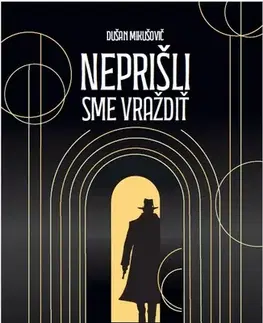 Skutočné príbehy Neprišli sme vraždiť - Dušan Mikušovič
