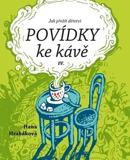 Novely, poviedky, antológie Povídky ke kávě IV. - aneb Jak přežít dětství - Hana Hrabáková