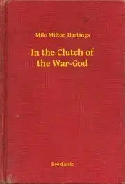 Svetová beletria In the Clutch of the War-God - Hastings Milo Milton