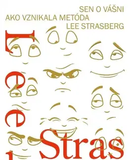 Divadlo - teória, história,... Sen o vášni: Ako vznikala metóda Lee Strasberg - Lee Strasberg,Zuzana Vajdičková