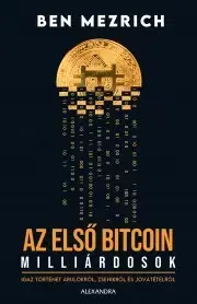 Financie, finančný trh, investovanie Az első bitcoinmilliárdosok - Ben Mezrich