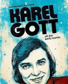 Biografie - ostatné Karel Gott: ilustrovaný životopis - Matěj Pospíšil,Jiří Žák