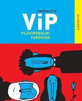 Humor a satira VIP Világirodalmi paródiák - újratöltve - Ottó Ördögh