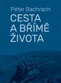 Biografie - ostatné Cesta a břímě života - Peter Bachrach