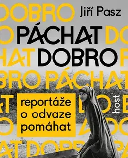 Fejtóny, rozhovory, reportáže Páchat dobro - Jiří Pasz