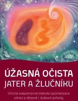 Medicína - ostatné Úžasná očista jater a žlučníku - Andreas Moritz