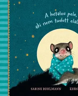 Rozprávky A hétalvó pele, aki nem tudott elaludni - Sabine Bohlmannová,Mán Várhegyi Réka