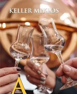 Nápoje - ostatné A pálinka - Miklós Keller