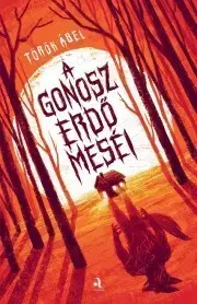 Sci-fi a fantasy A gonosz erdő meséi - Ábel Török