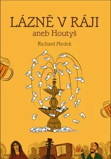 Česká beletria Lázně v Ráji, aneb Houtyš - Richard Medek