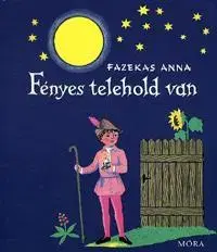 Pre deti a mládež - ostatné Fényes telehold van - Anna Fazekas