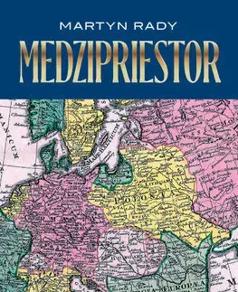Svetové dejiny, dejiny štátov Medzipriestor - Martyn Rady,Peter Fridner