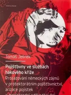 Druhá svetová vojna Pojišťovny ve službách hákového kříže - Tomáš Jelínek