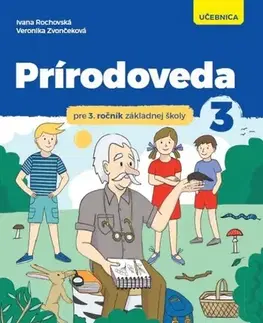 Učebnice pre ZŠ - ostatné Prírodoveda pre 3.ročník ZŠ - učebnica - Ivana Rochovská,Veronika Zvončeková